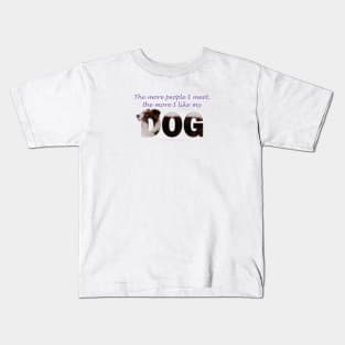 The more people I meet the more I like my dog - brown and white collie in snow oil painting word art Kids T-Shirt